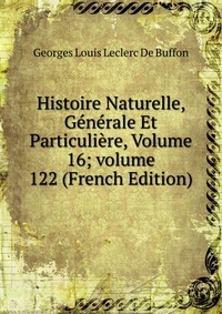 Histoire Naturelle, Generale Et Particuliere, Volume 16; volume 122 (French Edition)