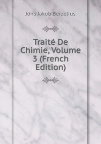 Traite De Chimie, Volume 3 (French Edition)