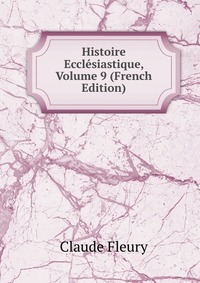 Histoire Ecclesiastique, Volume 9 (French Edition)