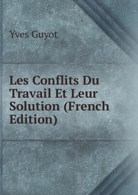 Les Conflits Du Travail Et Leur Solution (French Edition)