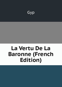 La Vertu De La Baronne (French Edition)