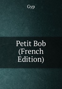 Petit Bob (French Edition)