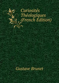 Curiosites Theologiques (French Edition)