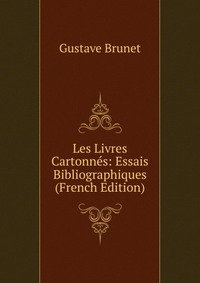 Les Livres Cartonnes: Essais Bibliographiques (French Edition)