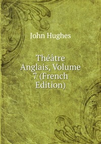 Theatre Anglais, Volume 7 (French Edition)