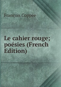 Le cahier rouge; poesies (French Edition)