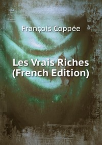 Les Vrais Riches (French Edition)