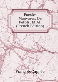 Poesies Magyares: De Petofi . Et Al. (French Edition)