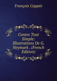 Contes Tout Simple: Illustrations De G. Neymark . (French Edition)