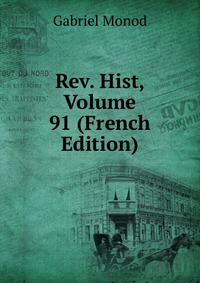 Rev. Hist, Volume 91 (French Edition)