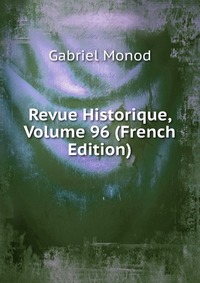 Revue Historique, Volume 96 (French Edition)