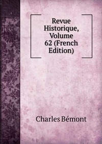 Revue Historique, Volume 62 (French Edition)