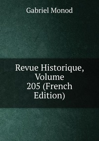 Revue Historique, Volume 205 (French Edition)