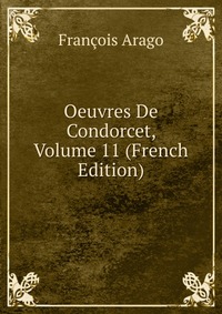 Oeuvres De Condorcet, Volume 11 (French Edition)