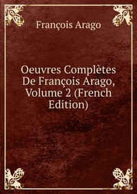 Oeuvres Completes De Francois Arago, Volume 2 (French Edition)