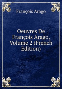 Oeuvres De Francois Arago, Volume 2 (French Edition)