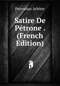 Satire De Petrone . (French Edition)