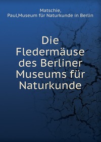 Die Fledermause des Berliner Museums fur Naturkunde