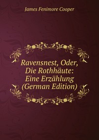 Ravensnest, Oder, Die Rothhaute: Eine Erzahlung (German Edition)