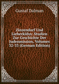 Zinzendorf Und Lieberkuhn: Studien Zur Geschichte Der Judenmission, Volumes 32-33 (German Edition)