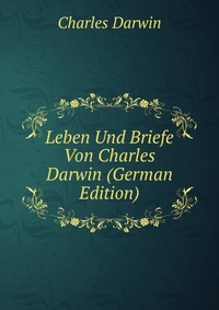 Leben Und Briefe Von Charles Darwin (German Edition)