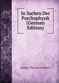 In Sachen Der Psychophysik (German Edition)