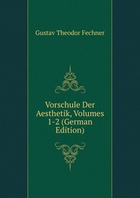 Vorschule Der Aesthetik, Volumes 1-2 (German Edition)