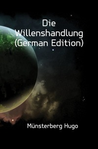 Die Willenshandlung (German Edition)