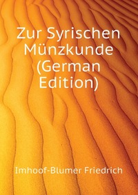 Zur Syrischen Munzkunde (German Edition)