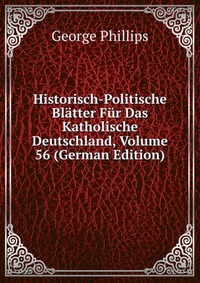 Historisch-Politische Blatter Fur Das Katholische Deutschland, Volume 56 (German Edition)