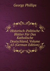 Historisch-Politische Blatter Fur Das Katholische Deutschland, Volume 65 (German Edition)