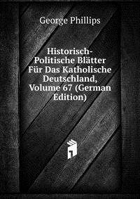 Historisch-Politische Blatter Fur Das Katholische Deutschland, Volume 67 (German Edition)