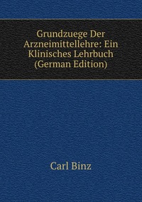 Grundzuege Der Arzneimittellehre: Ein Klinisches Lehrbuch (German Edition)