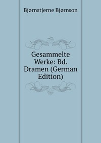 Gesammelte Werke: Bd. Dramen (German Edition)