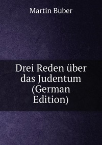 Drei Reden uber das Judentum (German Edition)