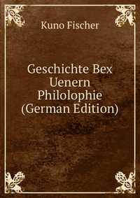 Geschichte Bex Uenern Philolophie (German Edition)