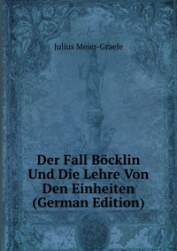 Der Fall Bocklin Und Die Lehre Von Den Einheiten (German Edition)