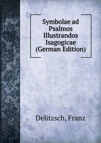 Symbolae ad Psalmos Illustrandos Isagogicae (German Edition)