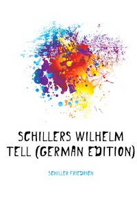 Schillers Wilhelm Tell (German Edition)