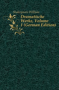 Dramatische Werke, Volume 1 (German Edition)