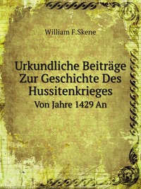 Urkundliche Beitrage Zur Geschichte Des Hussitenkrieges