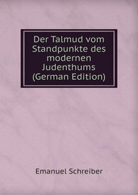 Der Talmud vom Standpunkte des modernen Judenthums (German Edition)