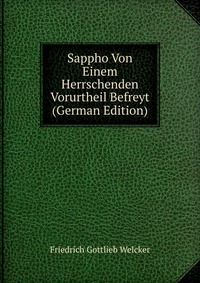 Sappho Von Einem Herrschenden Vorurtheil Befreyt (German Edition)