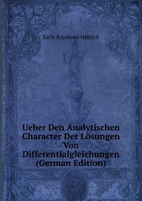 Ueber Den Analytischen Character Der Losungen Von Differentialgleichungen (German Edition)