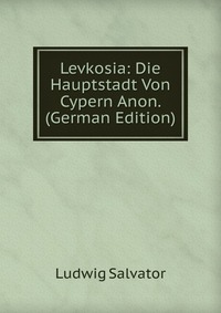 Levkosia: Die Hauptstadt Von Cypern Anon. (German Edition)