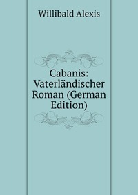 Cabanis: Vaterlandischer Roman (German Edition)