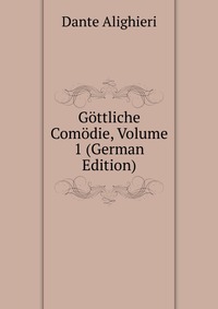 Gottliche Comodie, Volume 1 (German Edition)