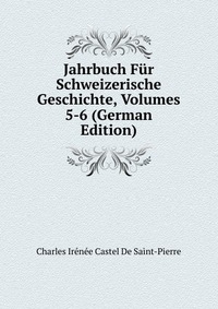 Jahrbuch Fur Schweizerische Geschichte, Volumes 5-6 (German Edition)