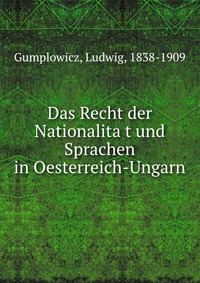 Das Recht der Nationalita?t und Sprachen in Oesterreich-Ungarn