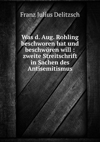 Was d. Aug. Rohling beschworen hat und beschworen will